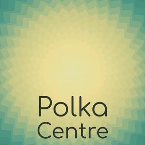 Polka Centre