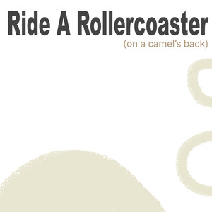 Ride a Rollercoaster (On a Camel's Back)