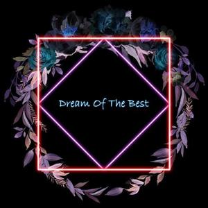 Dream Of The Best