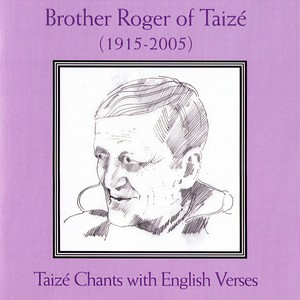 Brother Roger 1915-2005 (Taizé Chants With English Verses)