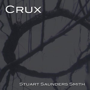 Stuart Saunders Smith: Crux