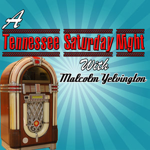 A Tennessee Saturday Night With Malcolm Yelvington