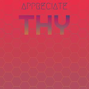 Appreciate Thy