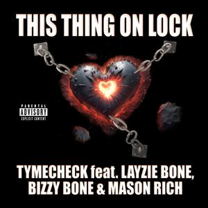 This Thing On Lock (feat. Layzie Bone, Bizzy Bone & Mason Rich) [Explicit]