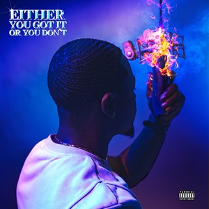 Either You Got It Or You Don't (Explicit)