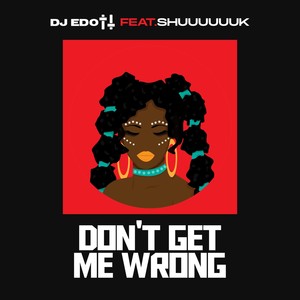 DJ Edott - Dont Get Me Wrong