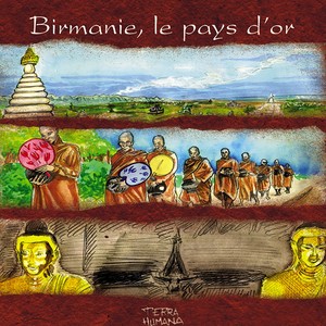 Terra Humana: Birmanie, le pays d'or