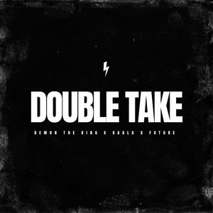 Double Take (feat. DEMON THE KING)