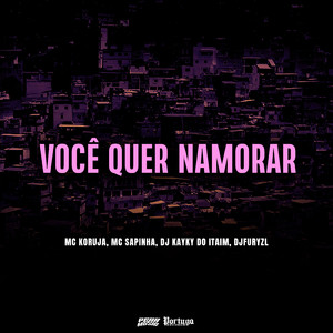 Você Quer Namorar (Explicit)