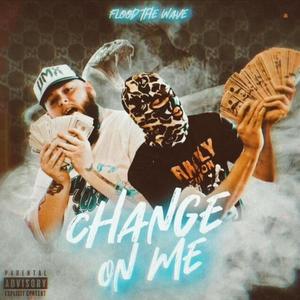 Change On Me (Explicit)