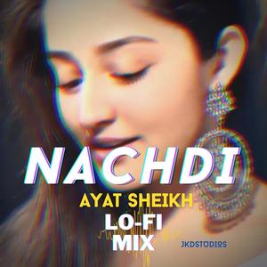 Nachdi (feat. Ayat Sheikh)