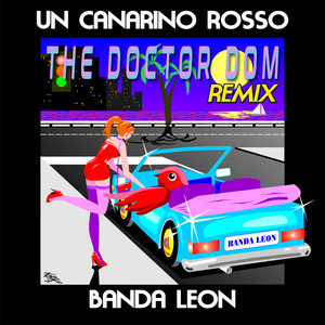 Un canarino rosso (The Doctor Dom Remix)