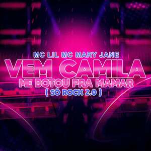 Vem Camila Me Bota Pra Mamar (Só Rock 2.0) [Explicit]