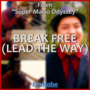 Break Free (Lead the Way) (From "Super Mario Odyssey")