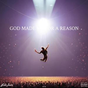 GOD MADE ME FOR A REASON (Explicit)