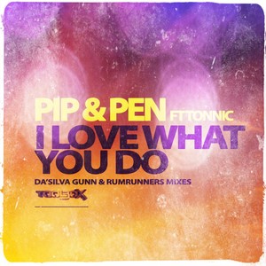 I Love What You Do (Da'Silva Gunn Remix)