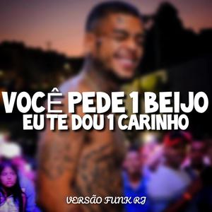 Você Pede 1 Beijo Eu Te Dou 1 Carinho - Funk RJ