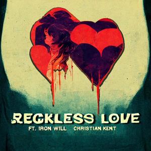 Reckless love (feat. Iron Will & Christian Kent)