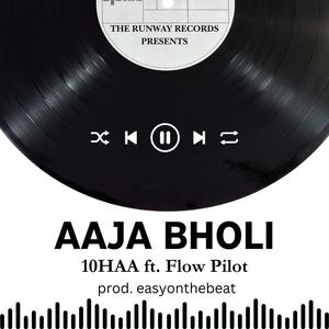 AAJA BHOLI (feat. Flow Pilot)