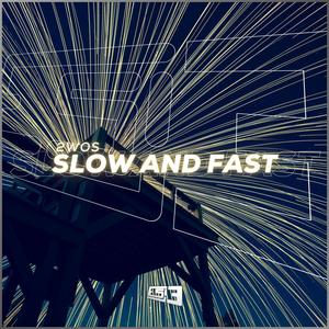 Slow and Fast