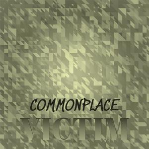 Commonplace Victim