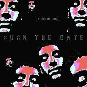Burn The Date (Explicit)