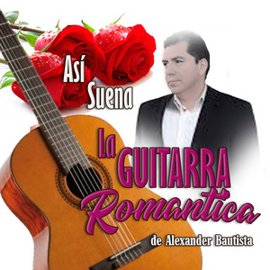 Así Suena, La Guitarra Romantica de Alexander Bautista