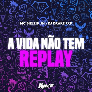 A Vida Não Tem Replay (Explicit)