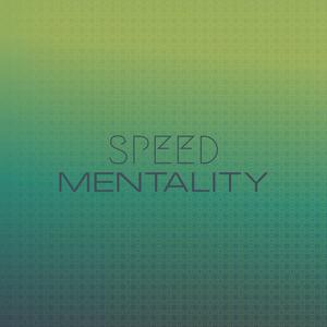 Speed Mentality