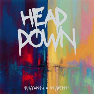 Head Down (feat. Suryansh) (Explicit)