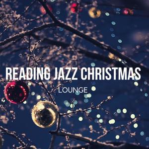 Reading Jazz Christmas Lounge (Finest Holiday Jazz & Calm Winter Cafe Chill Music for Work, Study, Home Office, Coffee, Reading, Relaxing)