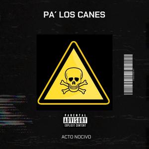 PA´ LOS CANES (feat. ACTO NOCIVO) [Explicit]