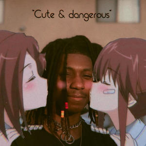 Cute & dangerous (Explicit)