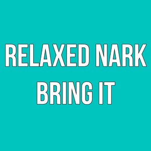 relaxed nark