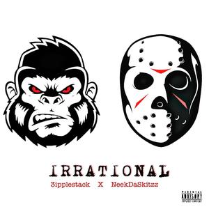 Irrational (feat. NeekDaSkittz) [Explicit]