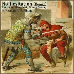 No Hesitation (feat. Blaq Poet, Sonny Seeza, M-Acculate & DJ Rhum'1) (Remix|Explicit)