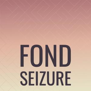 Fond Seizure