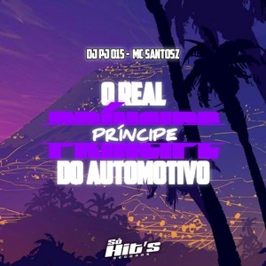 O Real Príncipe do Automotivo (Explicit)