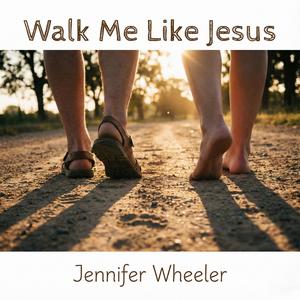 Walk Me Like Jesus