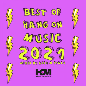 Best Of Hang On Music 2021 Mixed By Alex M (Italy) [Explicit]