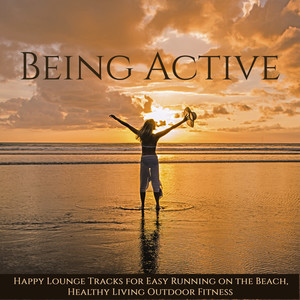 Being Active – Happy Lounge Tracks for Easy Running on the Beach, Healthy Living Outdoor Fitness