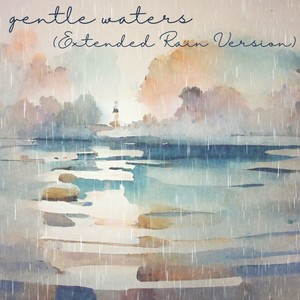 Gentle Waters (Extended Rain Version)