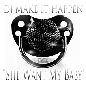 She Want My Baby (Explicit)