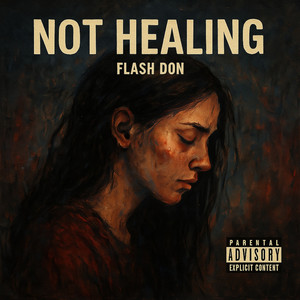 Not Healing (Explicit)