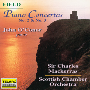 Field: Piano Concertos Nos. 2 & 3