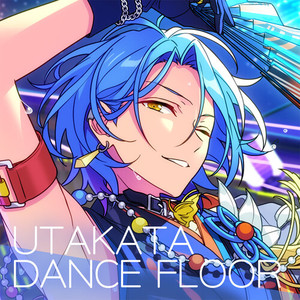 あんさんぶるスターズ!! ESアイドルソング season5 Crazy:B「UTAKATA DANCE FLOOR」