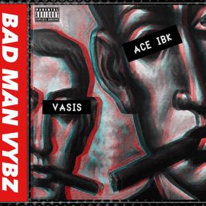 Bad Man Vybz (feat. Vasis) [Explicit]