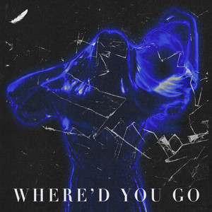 Where'd You Go (Explicit)