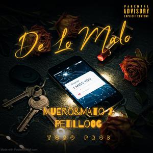 DE LO MALO (feat. Muero y Mato, Petilllo OG & BabyRonny)