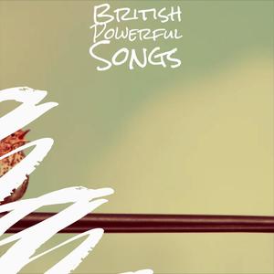 British Powerful Songs